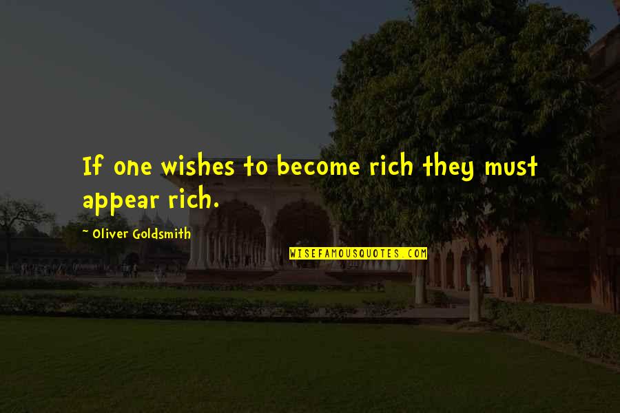 Baltzar Dry Stack Quotes By Oliver Goldsmith: If one wishes to become rich they must