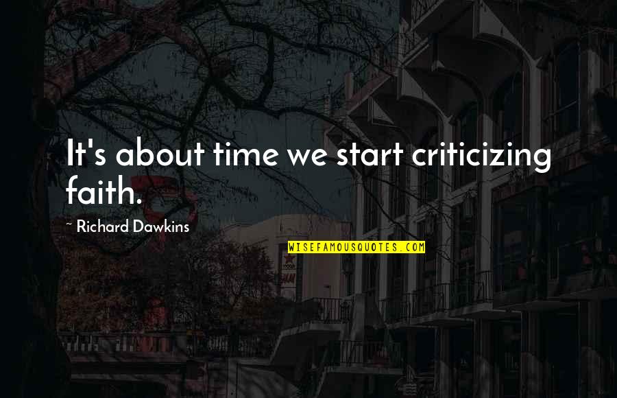 Balupu Quotes By Richard Dawkins: It's about time we start criticizing faith.