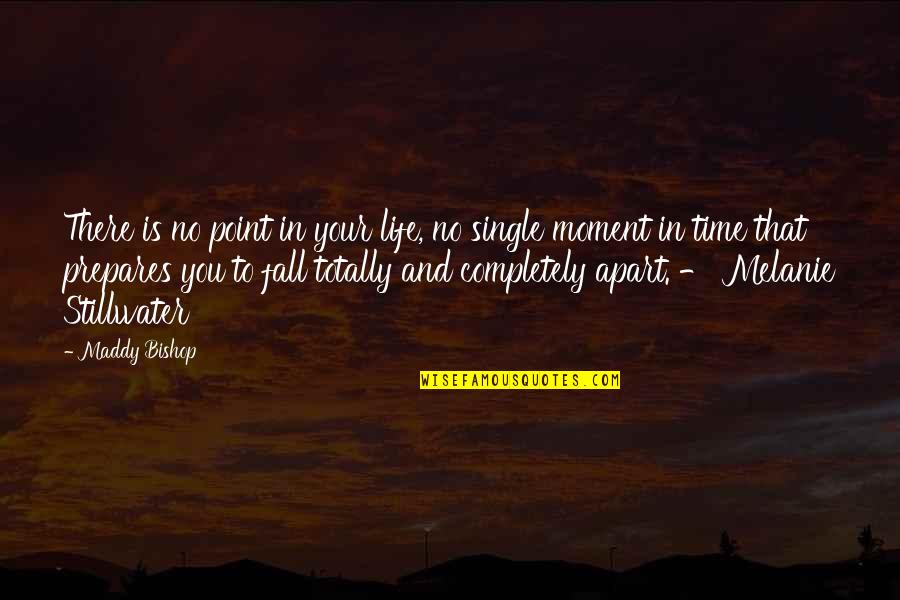 Balusters Iron Quotes By Maddy Bishop: There is no point in your life, no Balusters Iron Quotes By Maddy Bishop: There is no point in your life, no