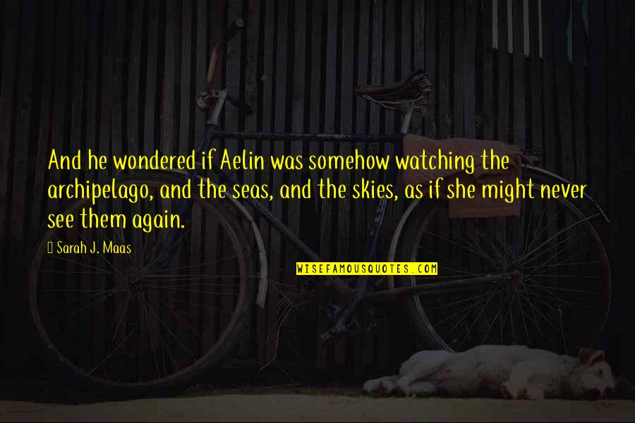 Balutin Tagalog Quotes By Sarah J. Maas: And he wondered if Aelin was somehow watching