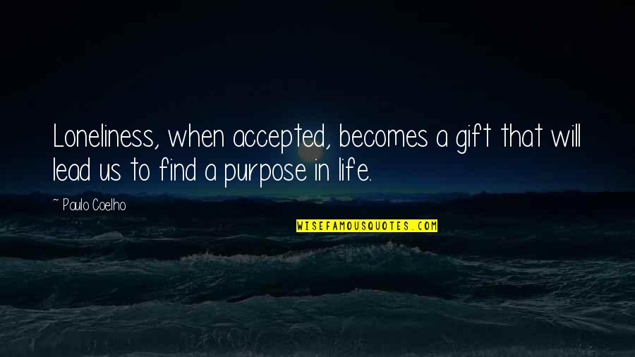 Balwin Share Quotes By Paulo Coelho: Loneliness, when accepted, becomes a gift that will