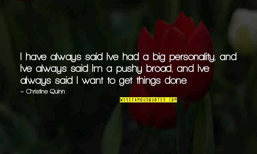 Balwinder Quotes By Christine Quinn: I have always said I've had a big