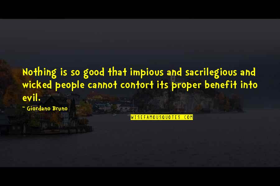 Balwnce Quotes By Giordano Bruno: Nothing is so good that impious and sacrilegious