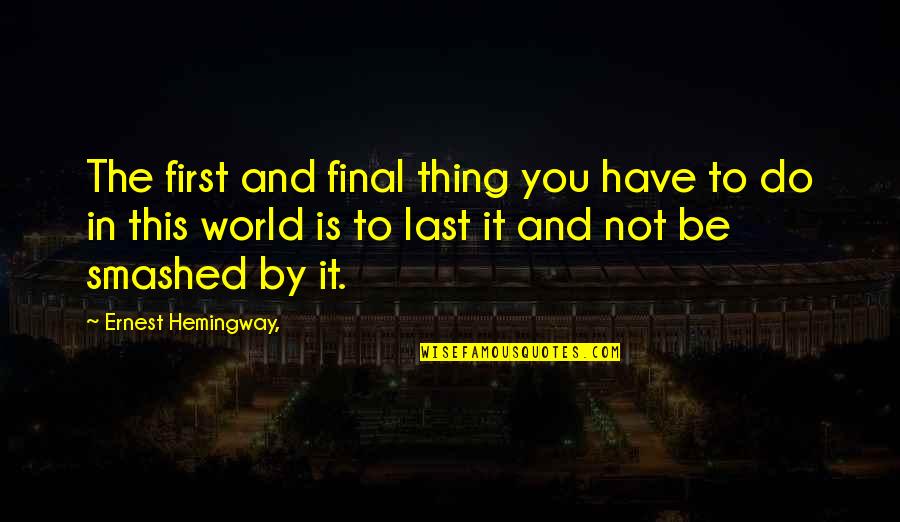 Balyor Jobs Quotes By Ernest Hemingway,: The first and final thing you have to