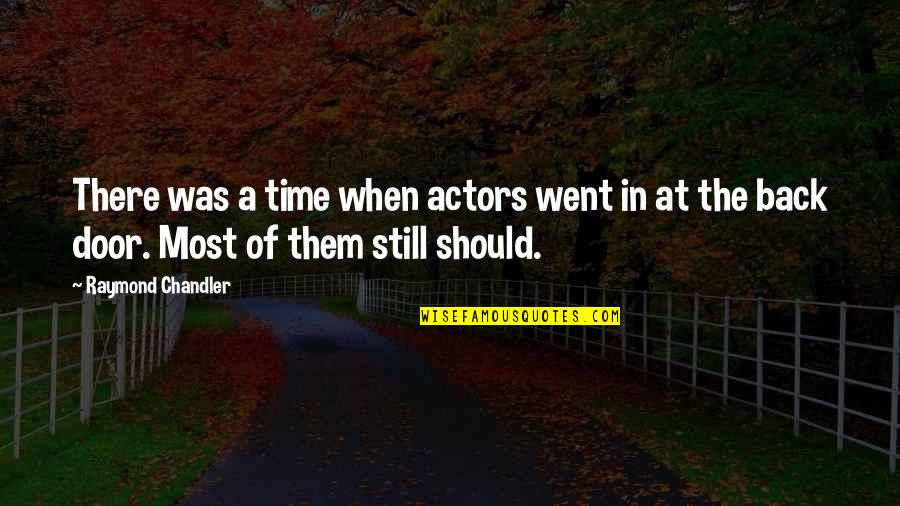 Balzac And The Little Chinese Seamstress Quotes By Raymond Chandler: There was a time when actors went in Balzac And The Little Chinese Seamstress Quotes By Raymond Chandler: There was a time when actors went in
