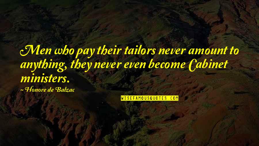 Balzac Honore Quotes By Honore De Balzac: Men who pay their tailors never amount to
