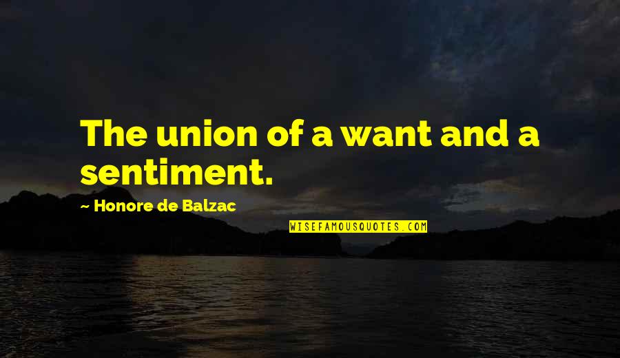 Balzac Quotes By Honore De Balzac: The union of a want and a sentiment.