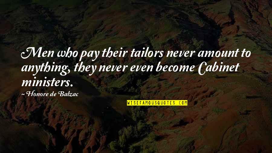 Balzac Quotes By Honore De Balzac: Men who pay their tailors never amount to