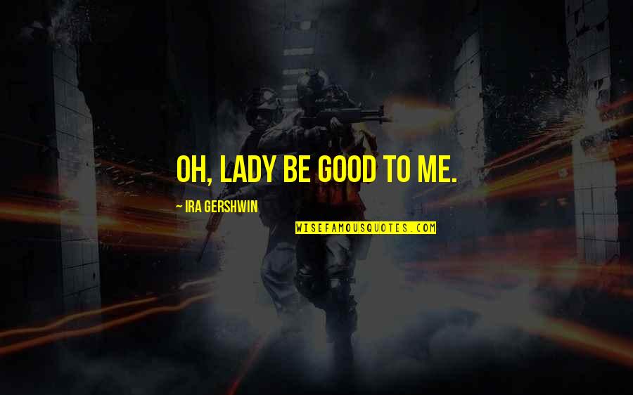 Balzano Air Quotes By Ira Gershwin: Oh, lady be good To me. Balzano Air Quotes By Ira Gershwin: Oh, lady be good To me.