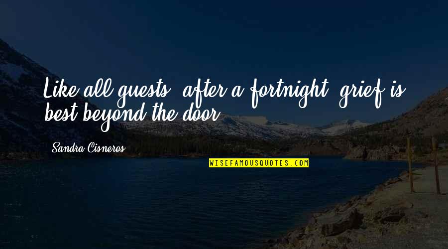 Balzares Quotes By Sandra Cisneros: Like all guests, after a fortnight, grief is Balzares Quotes By Sandra Cisneros: Like all guests, after a fortnight, grief is