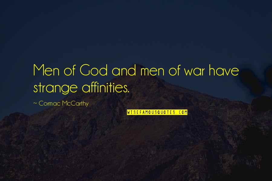 Balzaretti Gerardo Quotes By Cormac McCarthy: Men of God and men of war have Balzaretti Gerardo Quotes By Cormac McCarthy: Men of God and men of war have