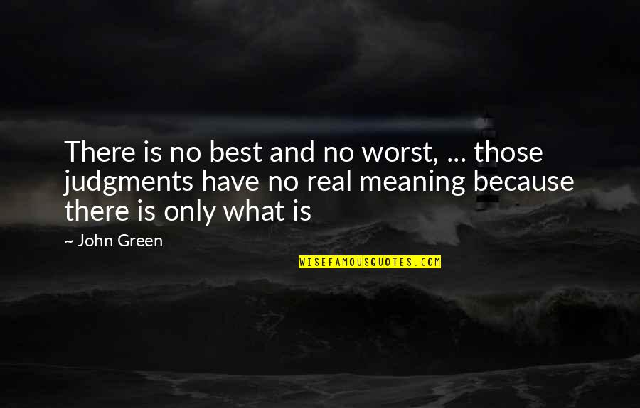 Baman Piderman Quotes By John Green: There is no best and no worst, ...