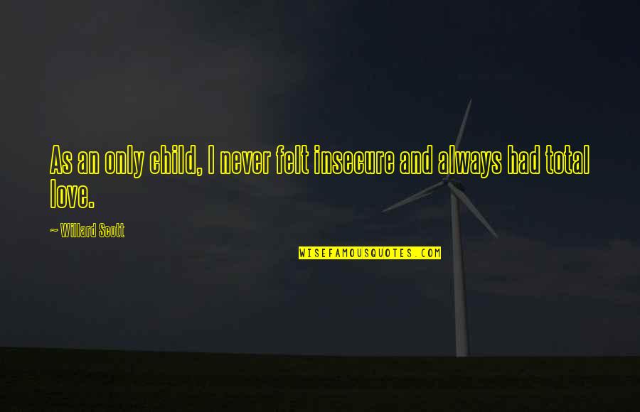 Bambaataa Africa Quotes By Willard Scott: As an only child, I never felt insecure
