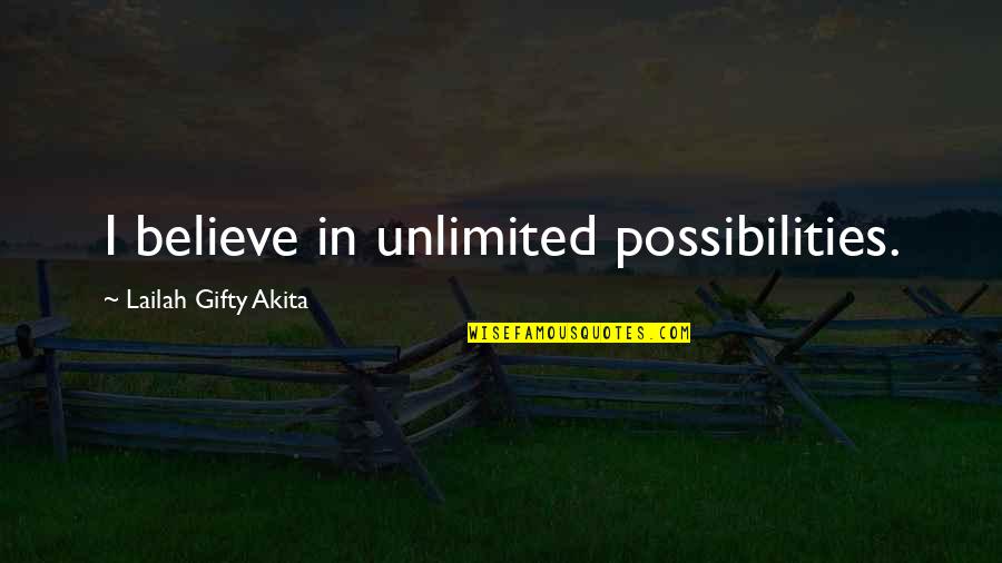 Bambarakanda Quotes By Lailah Gifty Akita: I believe in unlimited possibilities. Bambarakanda Quotes By Lailah Gifty Akita: I believe in unlimited possibilities.