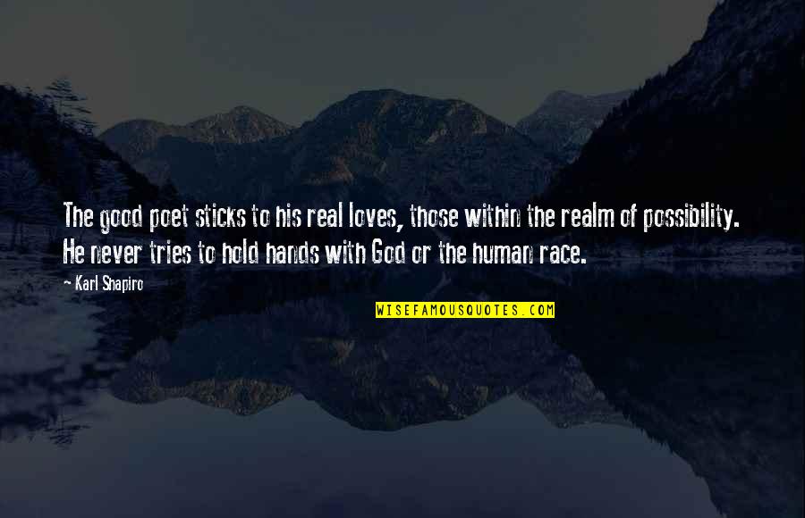 Bambery And Associates Quotes By Karl Shapiro: The good poet sticks to his real loves, Bambery And Associates Quotes By Karl Shapiro: The good poet sticks to his real loves,