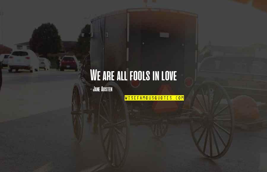 Bambino Mio Quotes By Jane Austen: We are all fools in love Bambino Mio Quotes By Jane Austen: We are all fools in love
