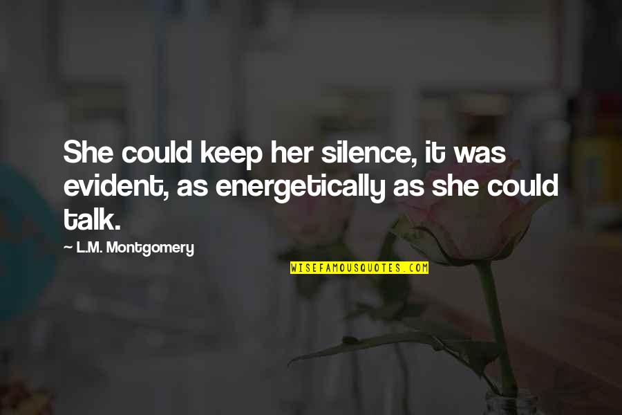 Bambino Mio Quotes By L.M. Montgomery: She could keep her silence, it was evident,