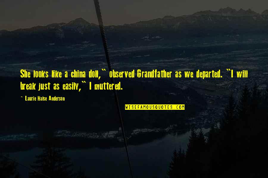 Bamboo Bends Quotes By Laurie Halse Anderson: She looks like a china doll," observed Grandfather