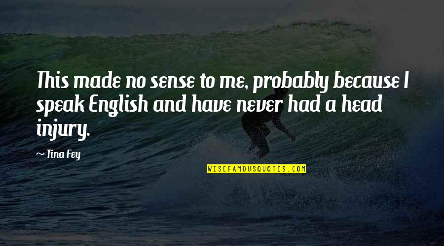 Bamboo Forest Quotes By Tina Fey: This made no sense to me, probably because Bamboo Forest Quotes By Tina Fey: This made no sense to me, probably because