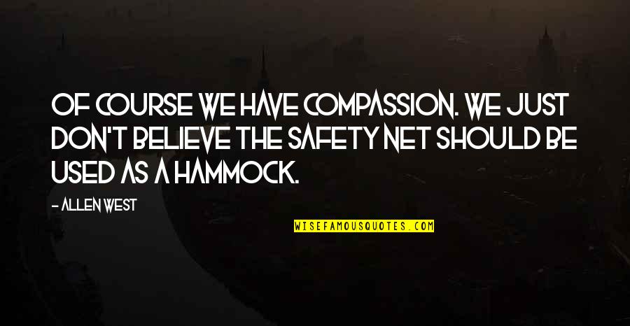 Bamboozles Restaurant Quotes By Allen West: Of course we have compassion. We just don't