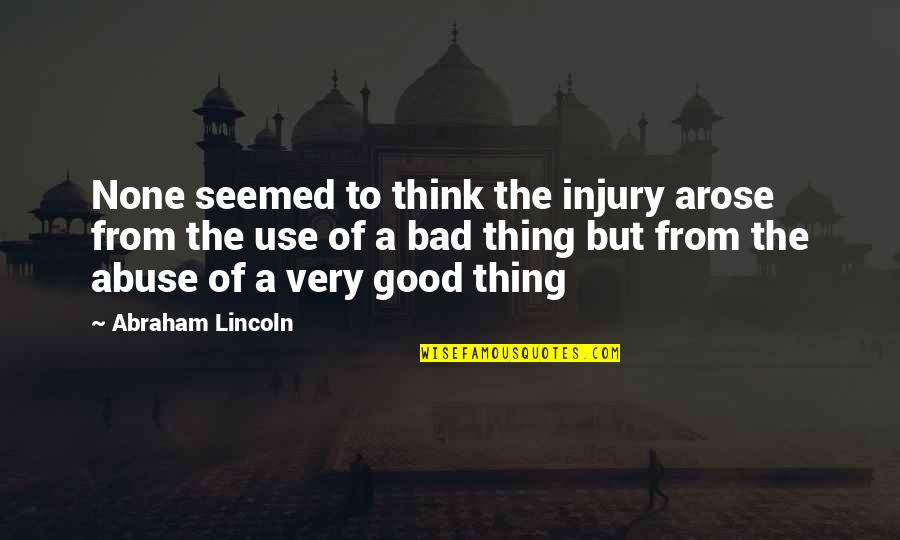 Bamboula Quotes By Abraham Lincoln: None seemed to think the injury arose from
