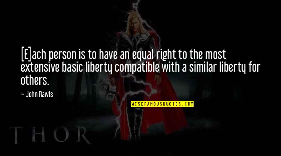 Bambrough Family Quotes By John Rawls: [E]ach person is to have an equal right