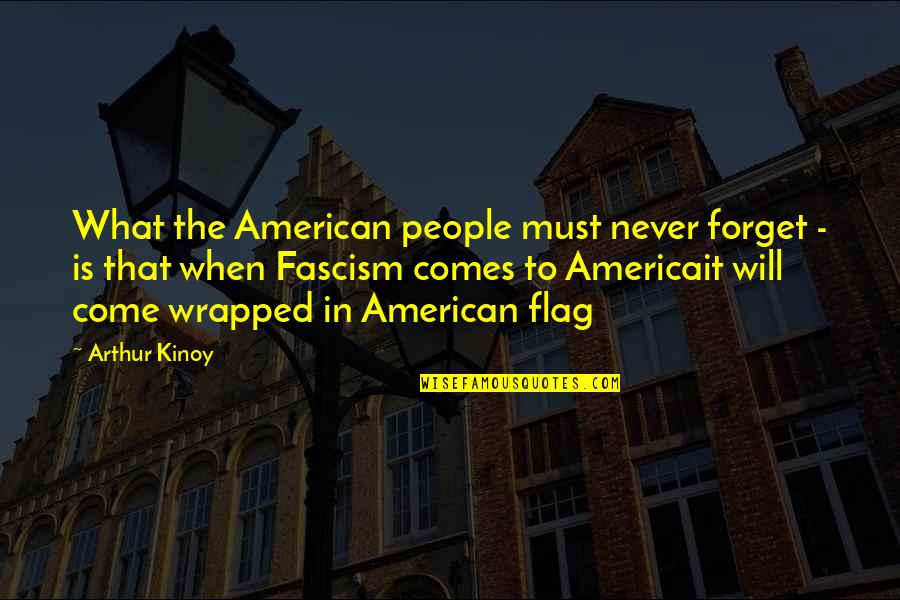 Bameronson Quotes By Arthur Kinoy: What the American people must never forget -