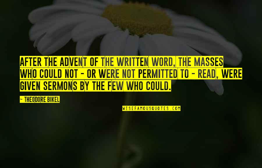 Bamert Grass Quotes By Theodore Bikel: After the advent of the written word, the