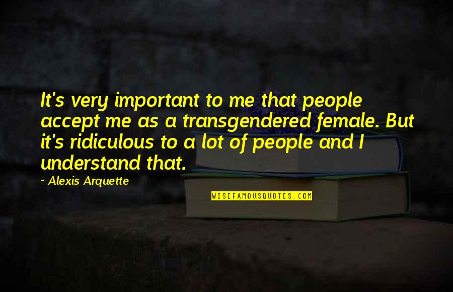 Bamisile 2004 Quotes By Alexis Arquette: It's very important to me that people accept