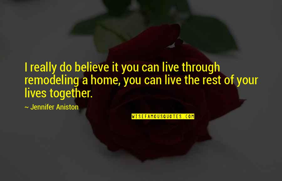 Bamm Quotes By Jennifer Aniston: I really do believe it you can live