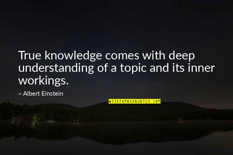 Bampton Fresh Quotes By Albert Einstein: True knowledge comes with deep understanding of a