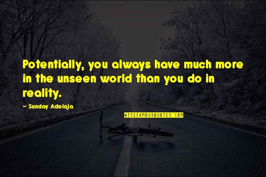 Bamse Quotes By Sunday Adelaja: Potentially, you always have much more in the