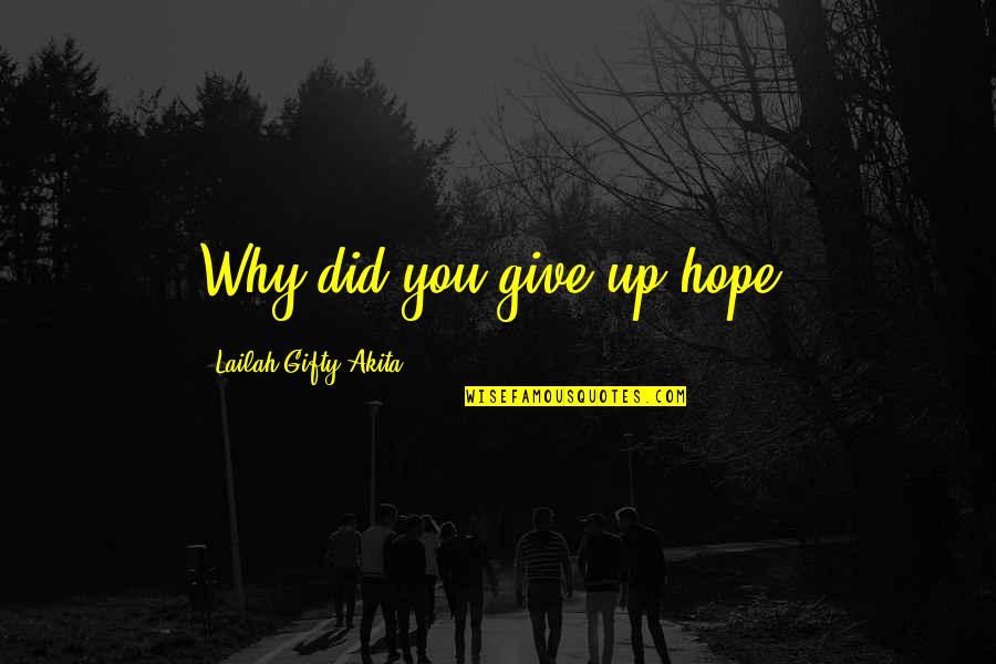 Bamse Youtube Quotes By Lailah Gifty Akita: Why did you give up hope? Bamse Youtube Quotes By Lailah Gifty Akita: Why did you give up hope?