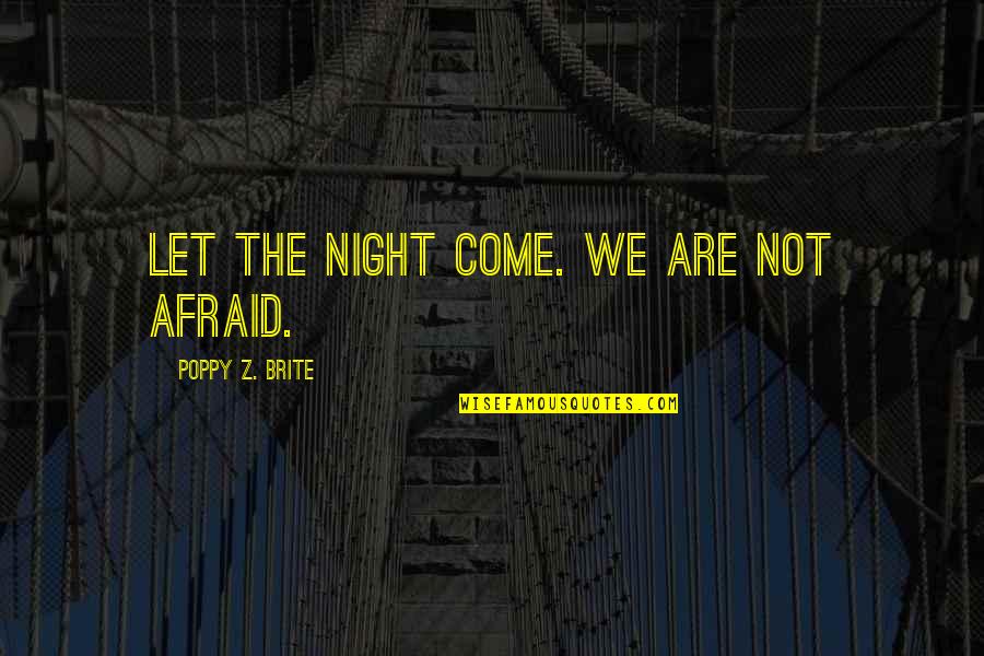 Bamse Youtube Quotes By Poppy Z. Brite: Let the night come. We are not afraid. Bamse Youtube Quotes By Poppy Z. Brite: Let the night come. We are not afraid.