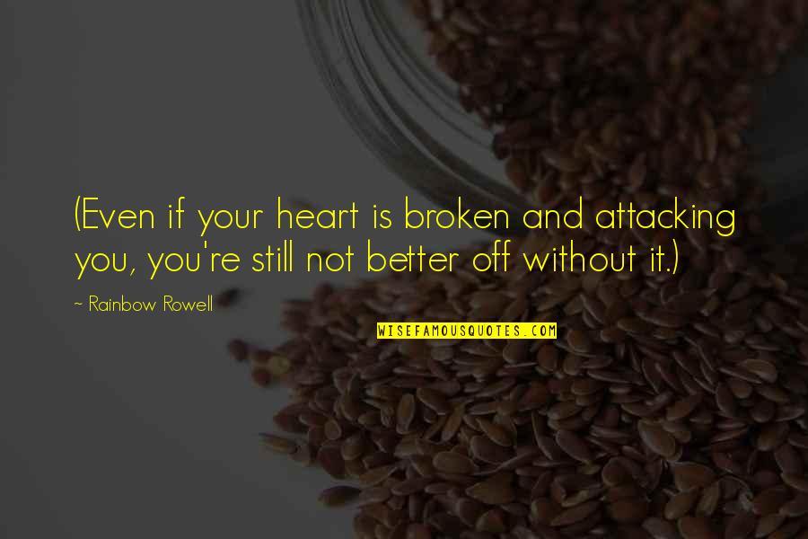 Bamse Youtube Quotes By Rainbow Rowell: (Even if your heart is broken and attacking Bamse Youtube Quotes By Rainbow Rowell: (Even if your heart is broken and attacking
