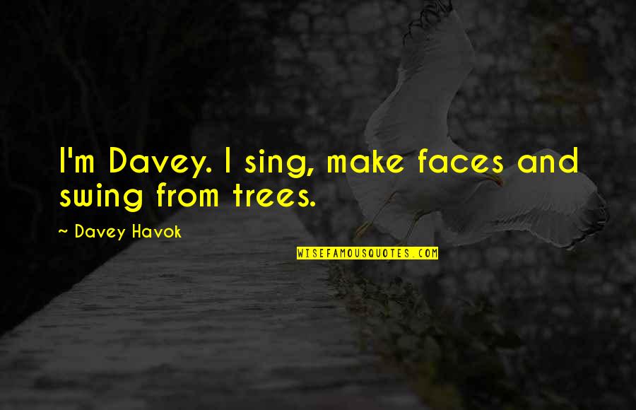 Bamz Bermuda Quotes By Davey Havok: I'm Davey. I sing, make faces and swing