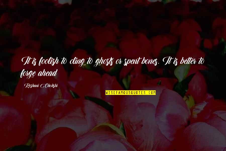 Ban Diem Quotes By Roshani Chokshi: It is foolish to cling to ghosts or
