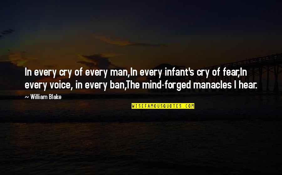 Ban Quotes By William Blake: In every cry of every man,In every infant's