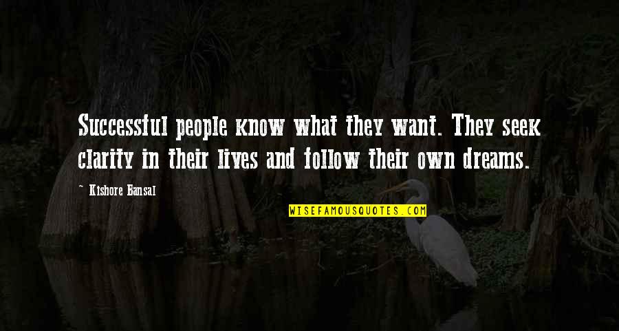Ban Zhou Quotes By Kishore Bansal: Successful people know what they want. They seek