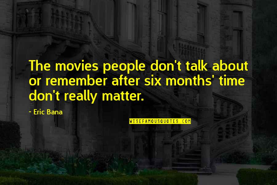 Bana Quotes By Eric Bana: The movies people don't talk about or remember