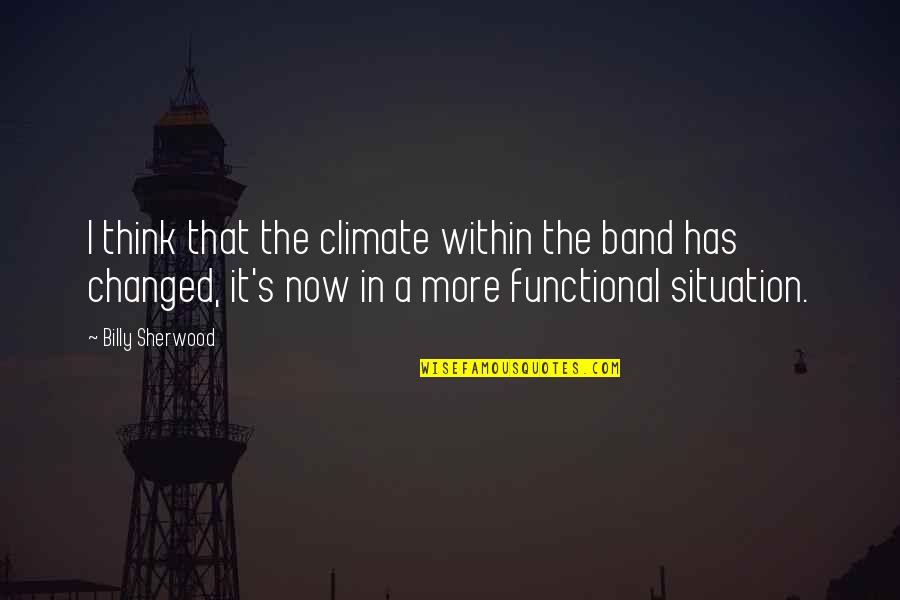 Banachek Psi Quotes By Billy Sherwood: I think that the climate within the band Banachek Psi Quotes By Billy Sherwood: I think that the climate within the band