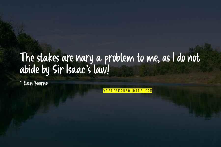 Banagan Quotes By Evan Bourne: The stakes are nary a problem to me,