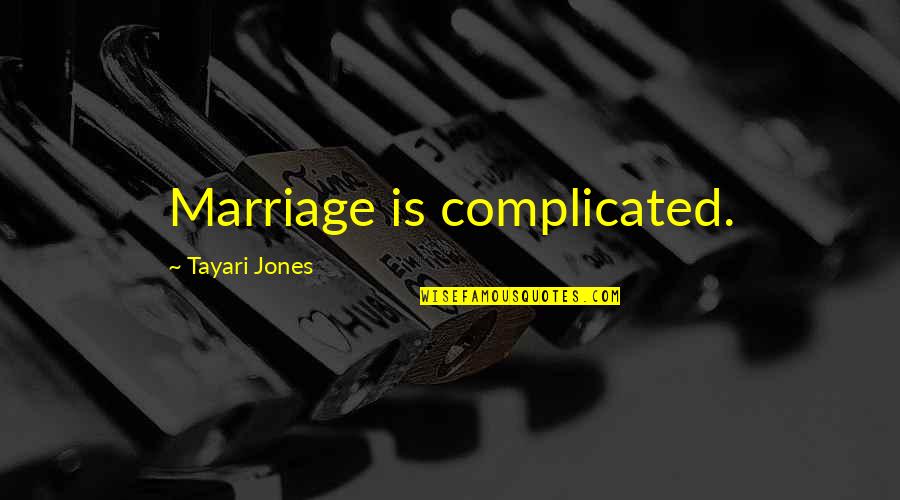 Banal Banalan Quotes By Tayari Jones: Marriage is complicated.