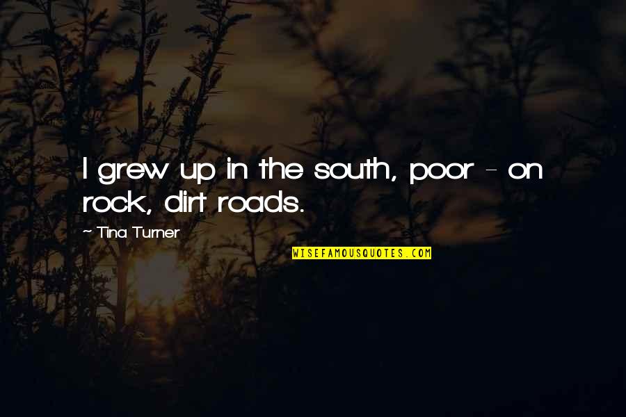 Banamine Quotes By Tina Turner: I grew up in the south, poor - Banamine Quotes By Tina Turner: I grew up in the south, poor -
