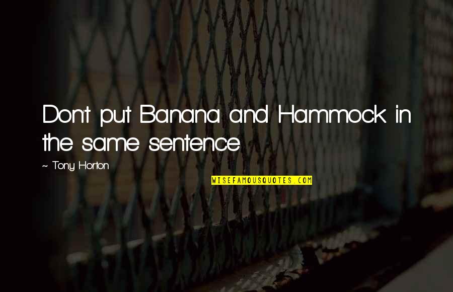 Banana Hammock Quotes By Tony Horton: Don't put Banana and Hammock in the same