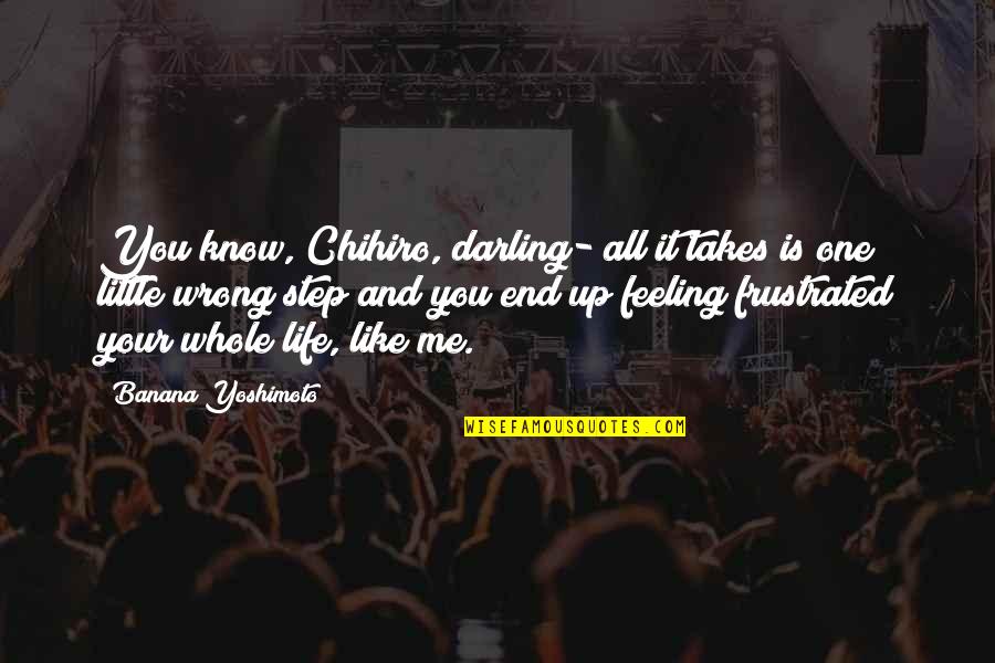 Banana Quotes By Banana Yoshimoto: You know, Chihiro, darling- all it takes is Banana Quotes By Banana Yoshimoto: You know, Chihiro, darling- all it takes is