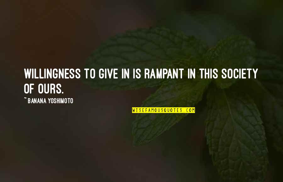 Banana Quotes By Banana Yoshimoto: willingness to give in is rampant in this Banana Quotes By Banana Yoshimoto: willingness to give in is rampant in this