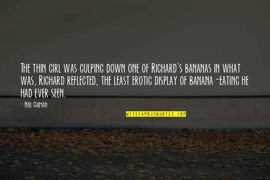 Banana Quotes By Neil Gaiman: The thin girl was gulping down one of Banana Quotes By Neil Gaiman: The thin girl was gulping down one of
