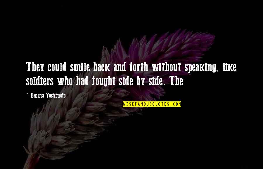 Banana Smile Quotes By Banana Yoshimoto: They could smile back and forth without speaking,