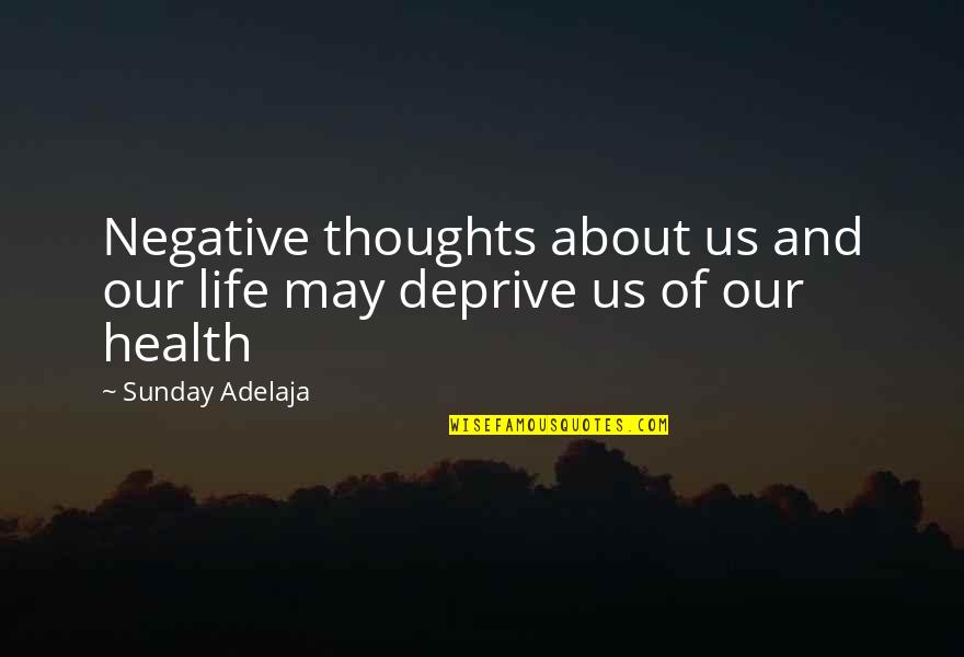 Banana Smile Quotes By Sunday Adelaja: Negative thoughts about us and our life may